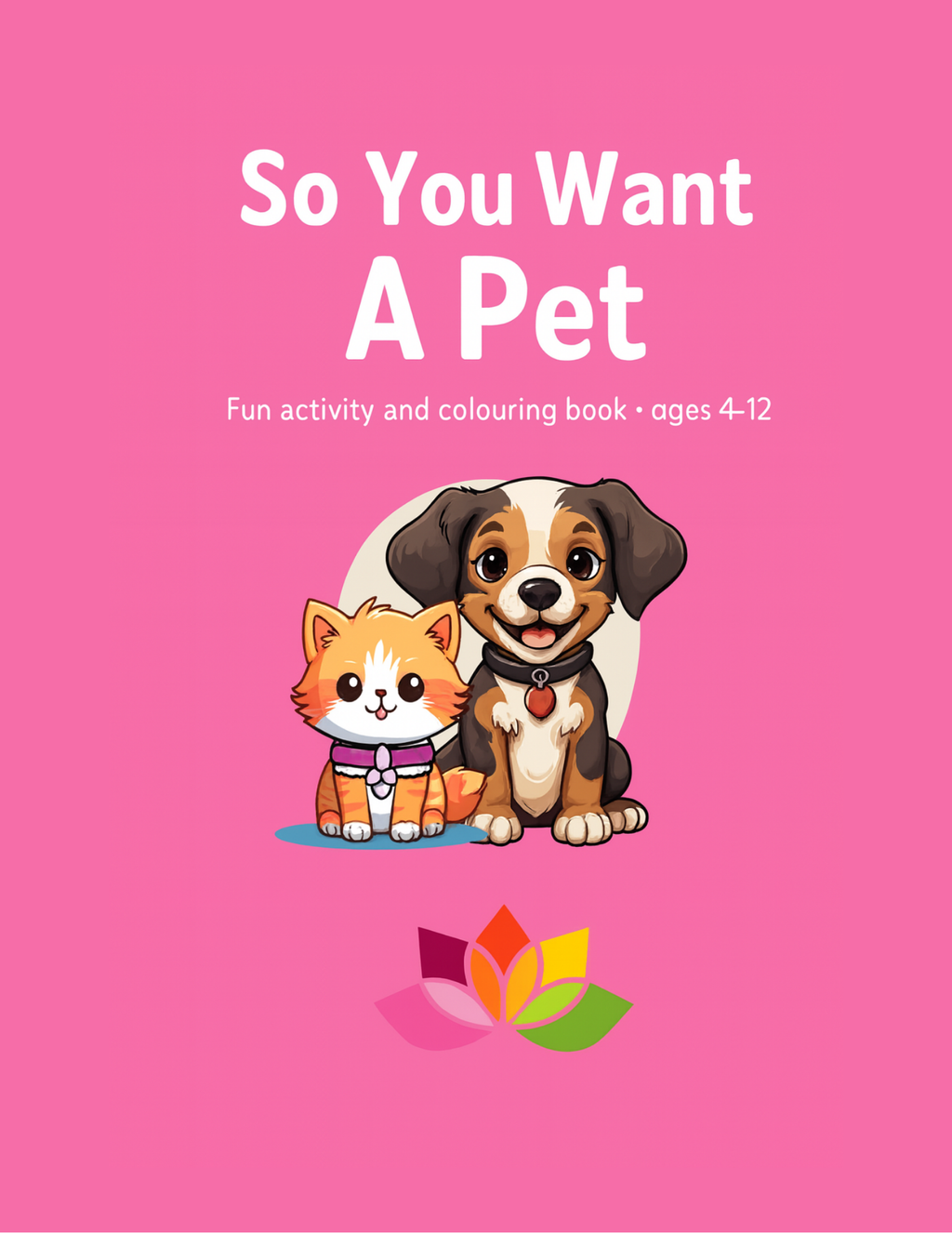 So You Want a Pet — Children's Activity and Colouring Book with Parent Guide — Digital Download