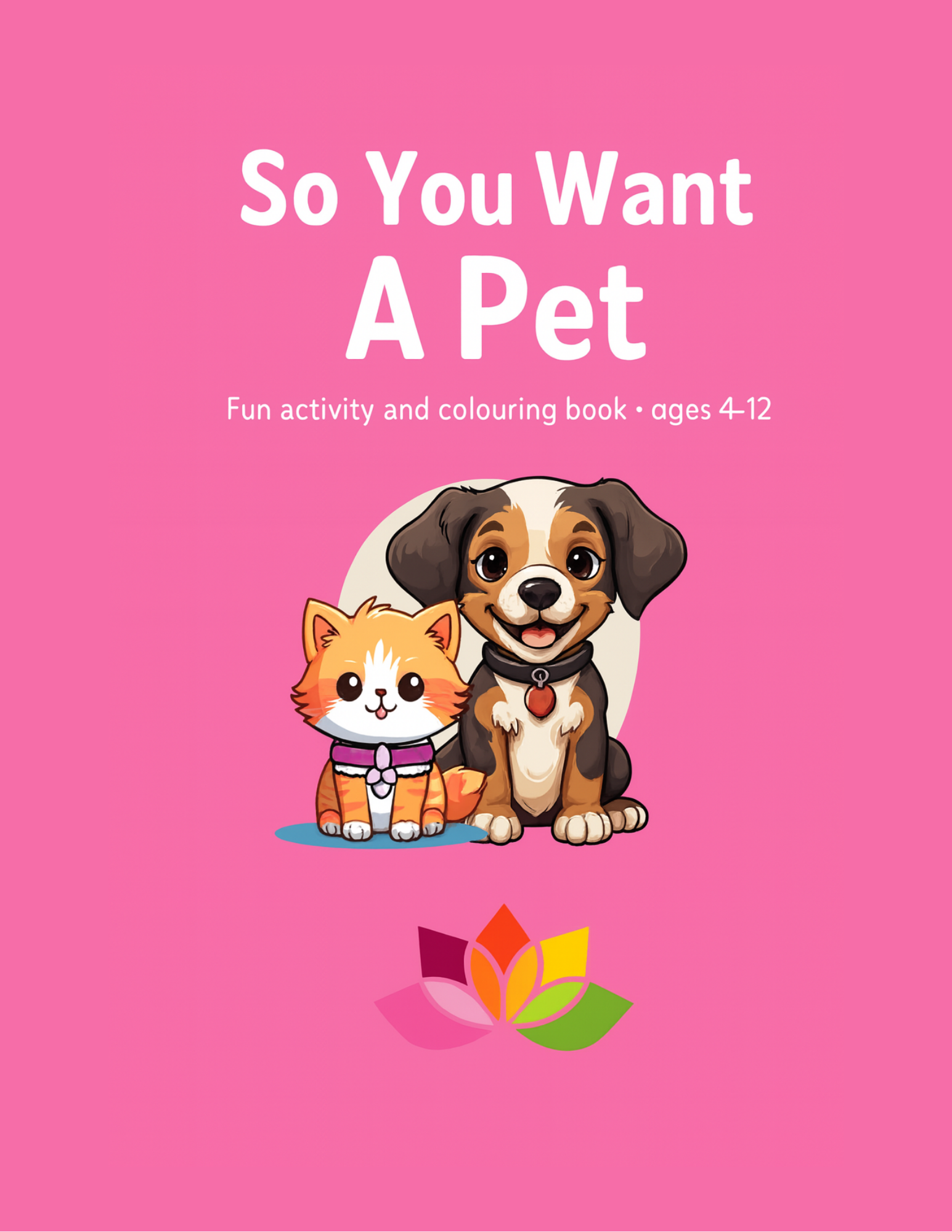 So You Want a Pet — Children's Activity and Colouring Book with Parent Guide — Digital Download